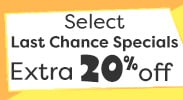 Save on our Extra 20% Off Select Last Chance Specials.
